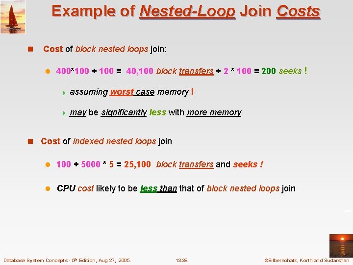 Example of Nested-Loop Join Costs n Cost of block nested loops join: l 400*100