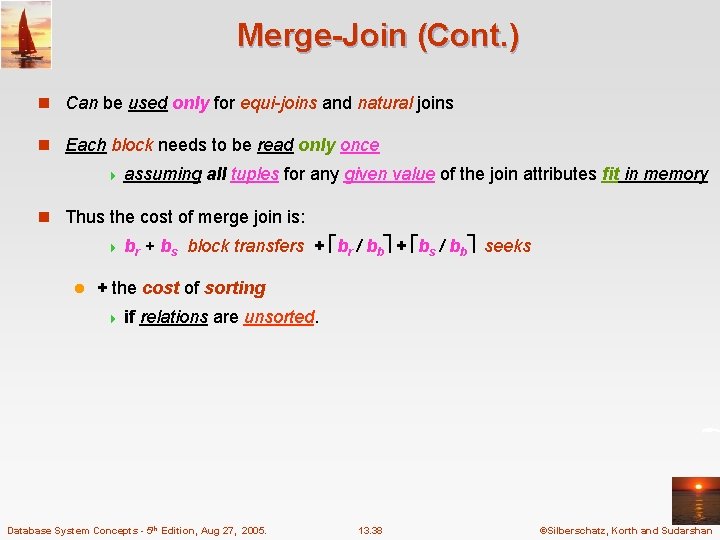 Merge-Join (Cont. ) n Can be used only for equi-joins and natural joins n