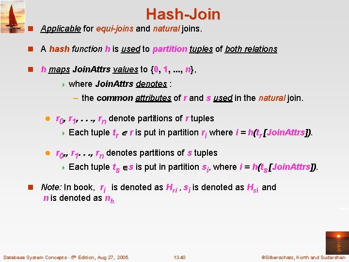 Hash-Join n Applicable for equi-joins and natural joins. n A hash function h is