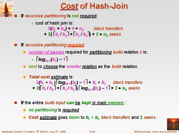 Cost of Hash-Join n If recursive partitioning is not required: 4 cost of hash