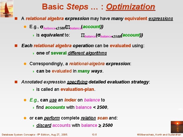 Basic Steps … : Optimization n A relational algebra expression may have many equivalent