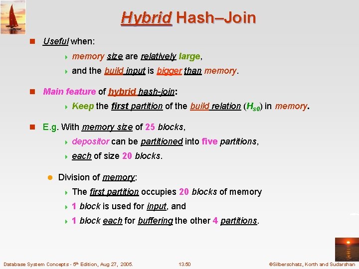 Hybrid Hash–Join n Useful when: 4 memory 4 and size are relatively large, the