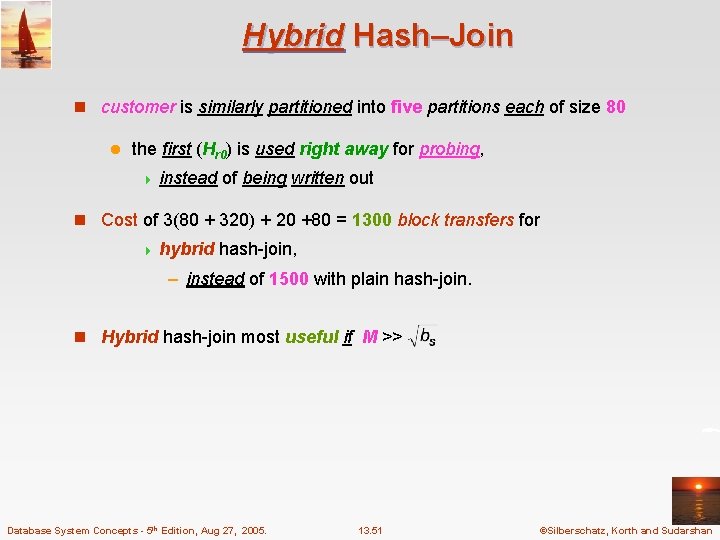 Hybrid Hash–Join n customer is similarly partitioned into five partitions each of size 80