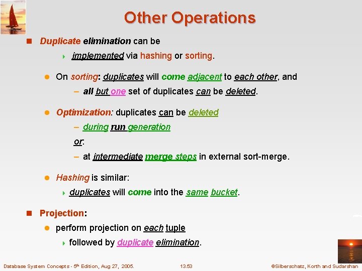 Other Operations n Duplicate elimination can be 4 l implemented via hashing or sorting.