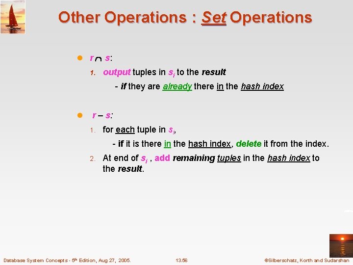 Other Operations : Set Operations l r s: 1. output tuples in si to