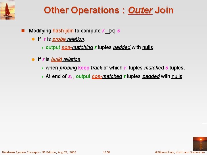 Other Operations : Outer Join n Modifying hash-join to compute r l If r