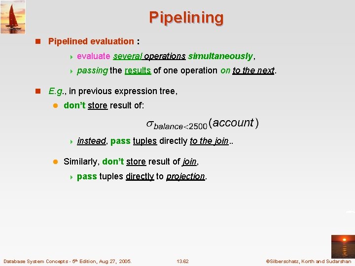 Pipelining n Pipelined evaluation : 4 evaluate 4 passing several operations simultaneously, the results