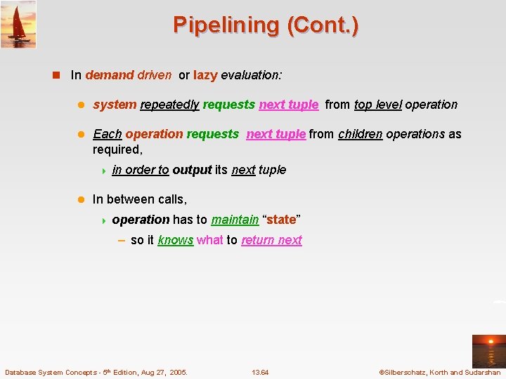 Pipelining (Cont. ) n In demand driven or lazy evaluation: l system repeatedly requests