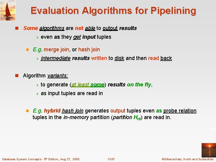 Evaluation Algorithms for Pipelining n Some algorithms are not able to output results 4