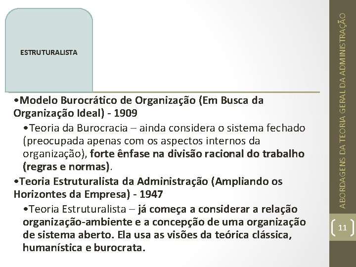  • Modelo Burocrático de Organização (Em Busca da Organização Ideal) - 1909 •