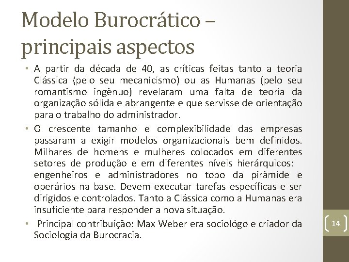 Modelo Burocrático – principais aspectos • A partir da década de 40, as críticas