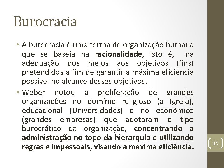 Burocracia • A burocracia é uma forma de organização humana que se baseia na