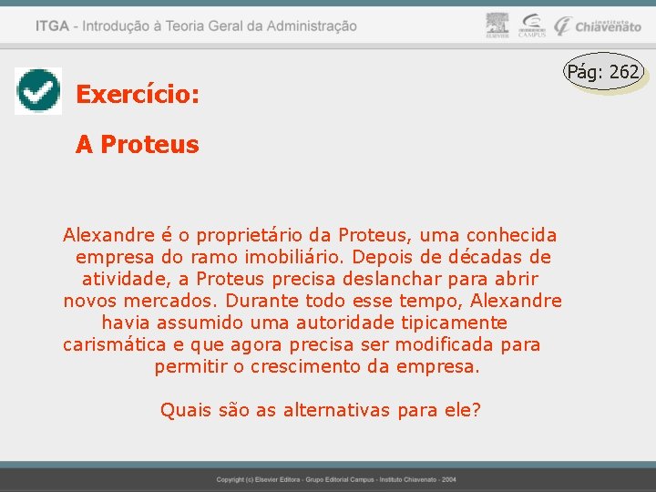 Exercício: A Proteus Alexandre é o proprietário da Proteus, uma conhecida empresa do ramo