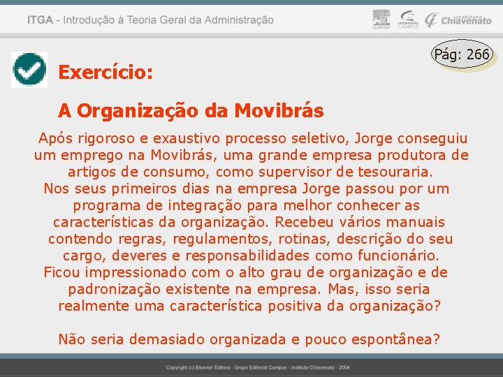 Exercício: Pág: 266 A Organização da Movibrás Após rigoroso e exaustivo processo seletivo, Jorge