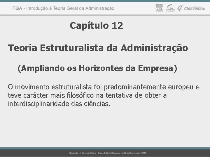 Capítulo 12 Teoria Estruturalista da Administração (Ampliando os Horizontes da Empresa) O movimento estruturalista