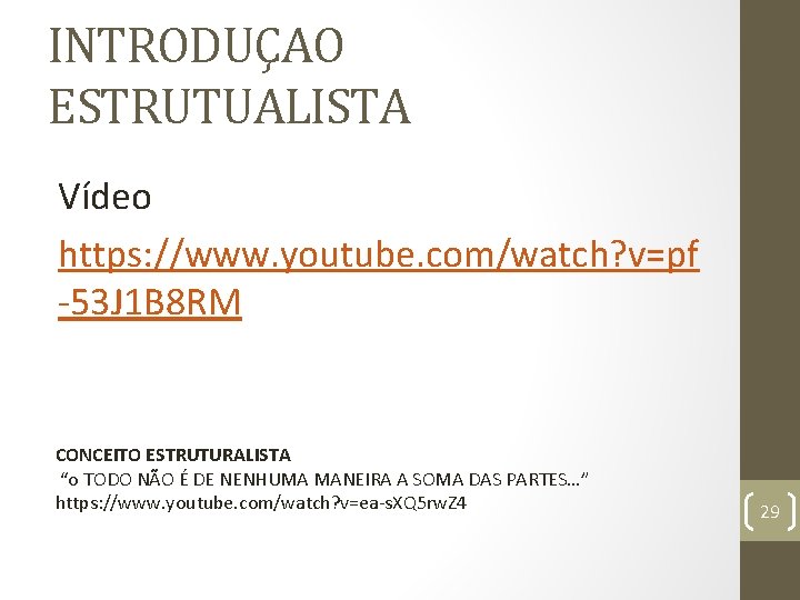 INTRODUÇAO ESTRUTUALISTA Vídeo https: //www. youtube. com/watch? v=pf -53 J 1 B 8 RM