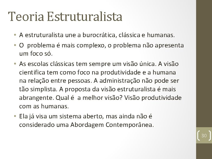 Teoria Estruturalista • A estruturalista une a burocrática, clássica e humanas. • O problema