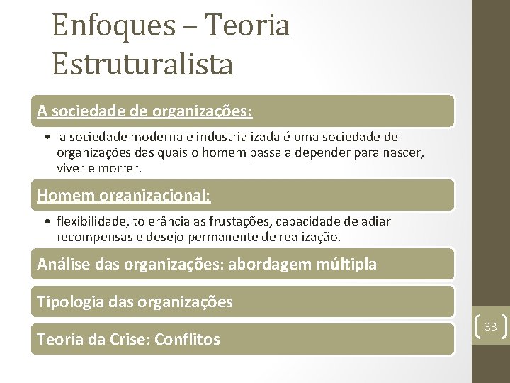 Enfoques – Teoria Estruturalista A sociedade de organizações: • a sociedade moderna e industrializada