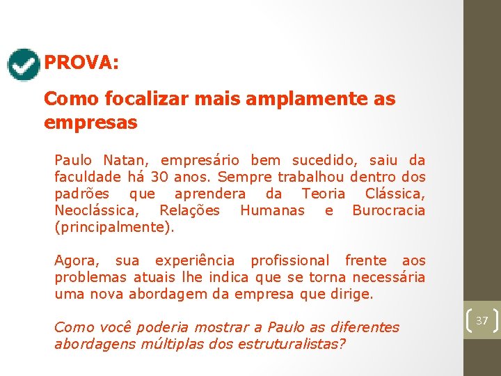 PROVA: Como focalizar mais amplamente as empresas Paulo Natan, empresário bem sucedido, saiu da