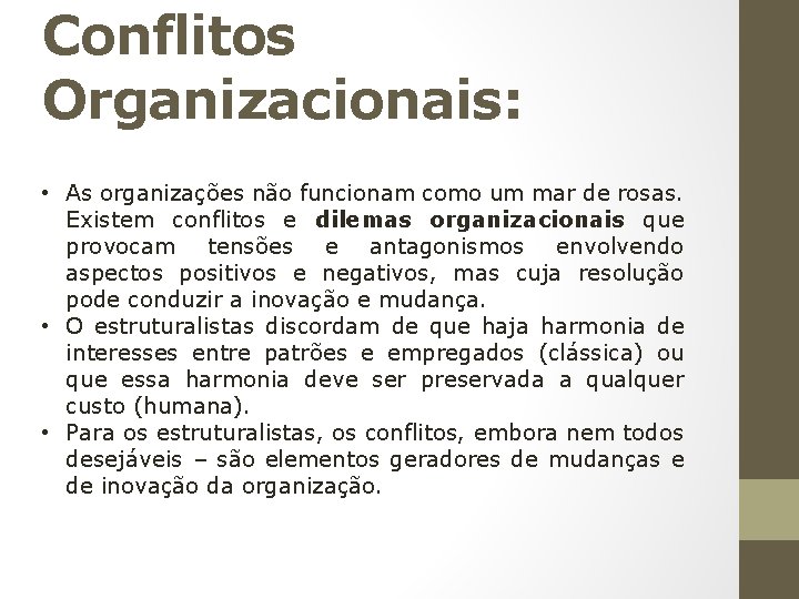 Conflitos Organizacionais: • As organizações não funcionam como um mar de rosas. Existem conflitos