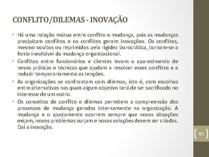 CONFLITO/DILEMAS - INOVAÇÃO • Há uma relação mútua entre conflito e mudança, pois as