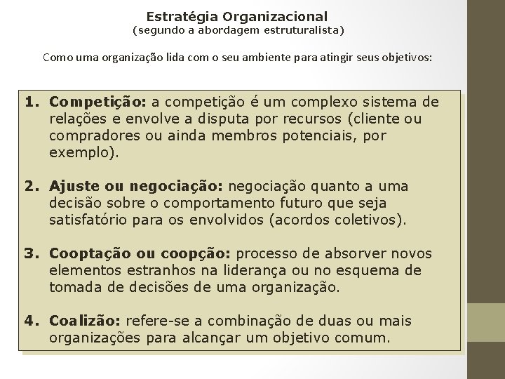 Estratégia Organizacional (segundo a abordagem estruturalista) Como uma organização lida com o seu ambiente
