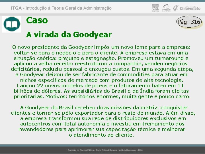 Caso Pág: 316 A virada da Goodyear O novo presidente da Goodyear impôs um