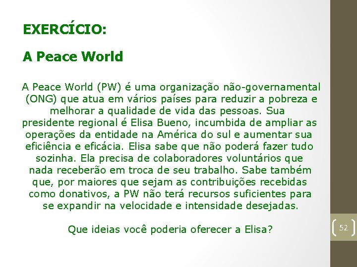 EXERCÍCIO: A Peace World (PW) é uma organização não-governamental (ONG) que atua em vários