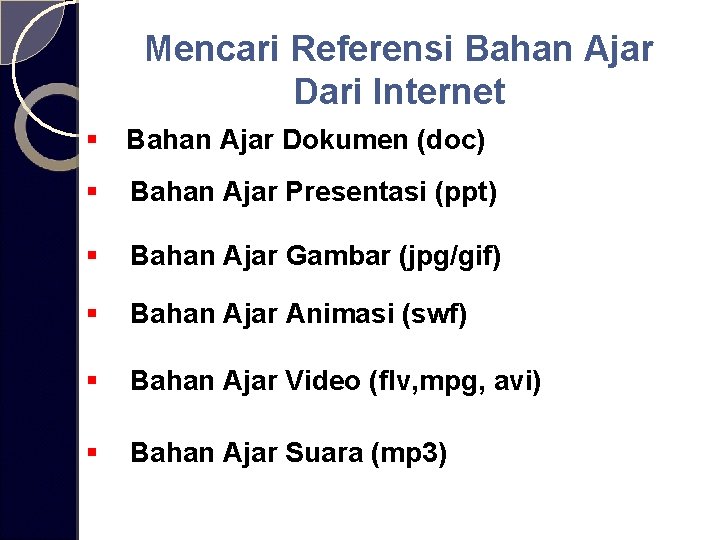 Mencari Referensi Bahan Ajar Dari Internet § Bahan Ajar Dokumen (doc) § Bahan Ajar