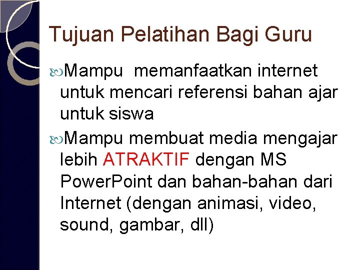 Tujuan Pelatihan Bagi Guru Mampu memanfaatkan internet untuk mencari referensi bahan ajar untuk siswa