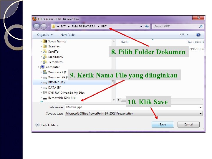 8. Pilih Folder Dokumen 9. Ketik Nama File yang diinginkan 10. Klik Save 