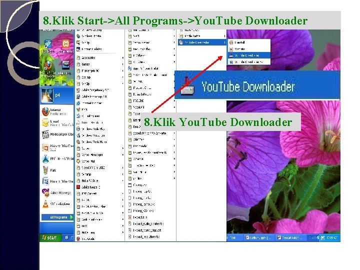 8. Klik Start->All Programs->You. Tube Downloader 8. Klik You. Tube Downloader 