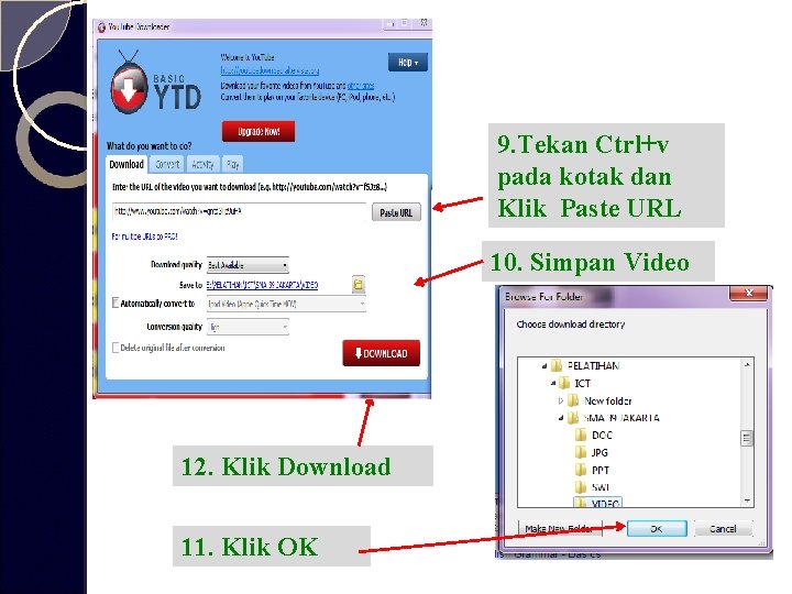 9. Tekan Ctrl+v pada kotak dan Klik Paste URL 10. Simpan Video 12. Klik