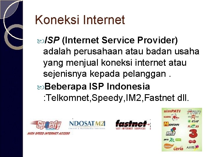 Koneksi Internet ISP (Internet Service Provider) adalah perusahaan atau badan usaha yang menjual koneksi