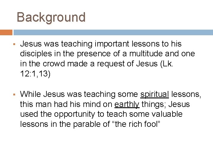 Background § Jesus was teaching important lessons to his disciples in the presence of