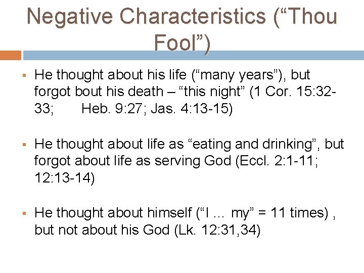 Negative Characteristics (“Thou Fool”) § He thought about his life (“many years”), but forgot