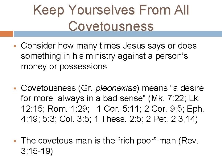 Keep Yourselves From All Covetousness § Consider how many times Jesus says or does