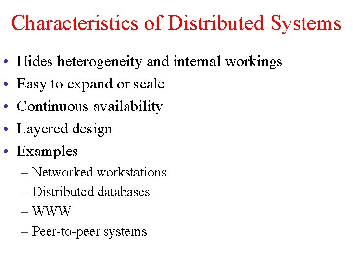 Characteristics of Distributed Systems • • • Hides heterogeneity and internal workings Easy to