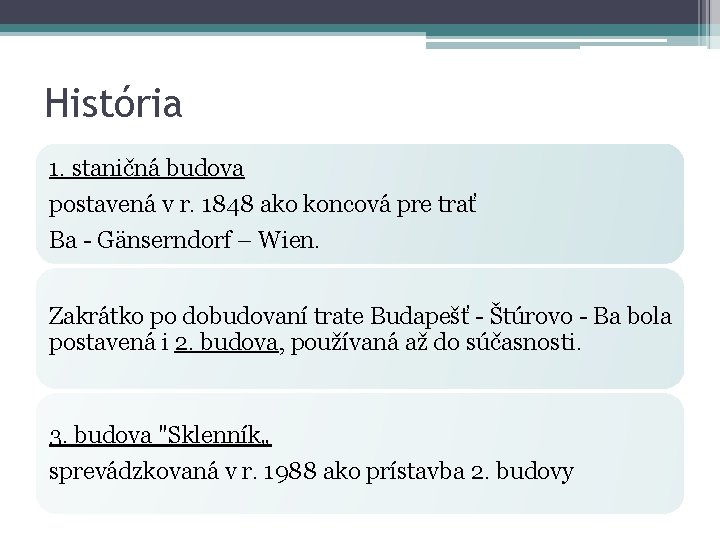 História 1. staničná budova postavená v r. 1848 ako koncová pre trať Ba -