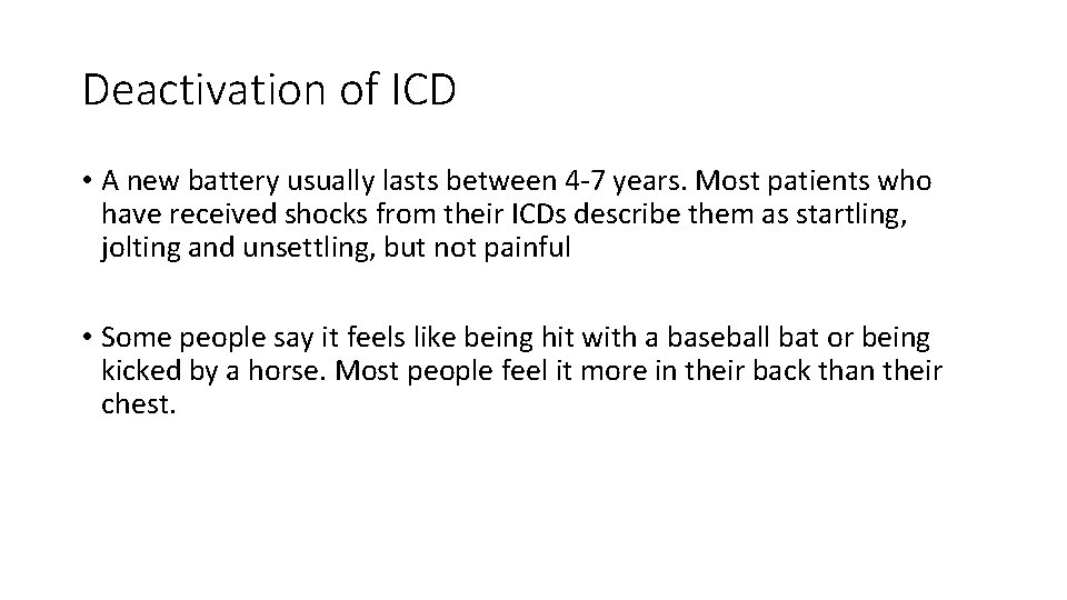 Deactivation of ICD • A new battery usually lasts between 4 -7 years. Most