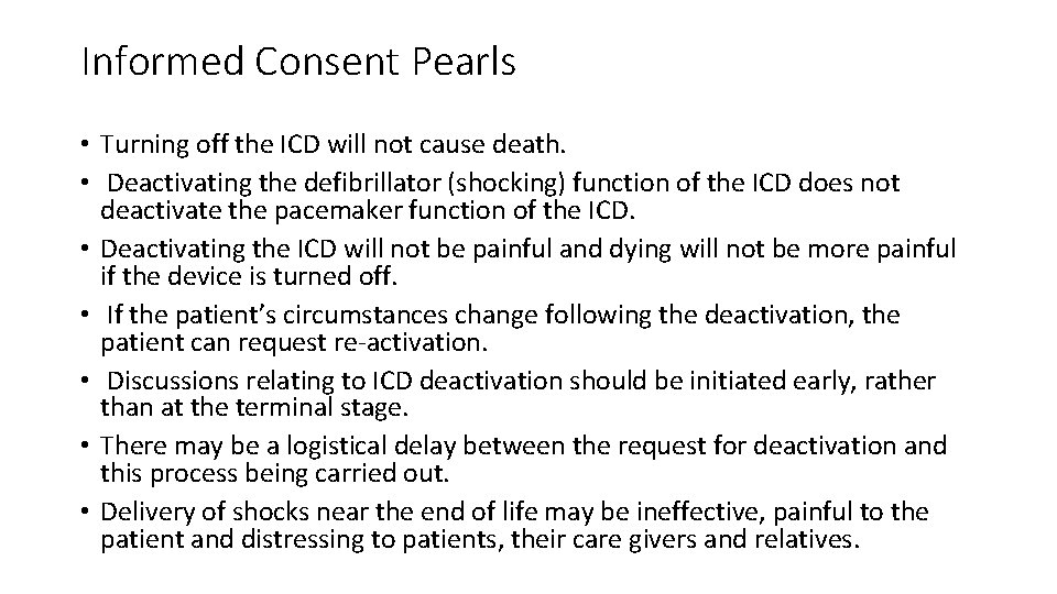 Informed Consent Pearls • Turning off the ICD will not cause death. • Deactivating