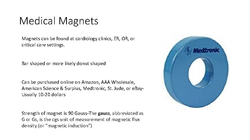 Medical Magnets can be found at cardiology clinics, ER, OR, or critical care settings.