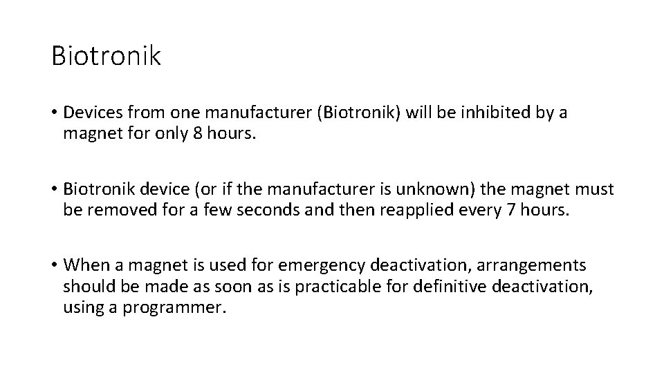 Biotronik • Devices from one manufacturer (Biotronik) will be inhibited by a magnet for