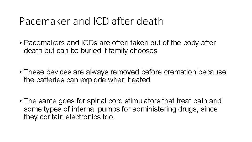 Pacemaker and ICD after death • Pacemakers and ICDs are often taken out of