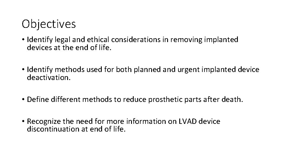Objectives • Identify legal and ethical considerations in removing implanted devices at the end