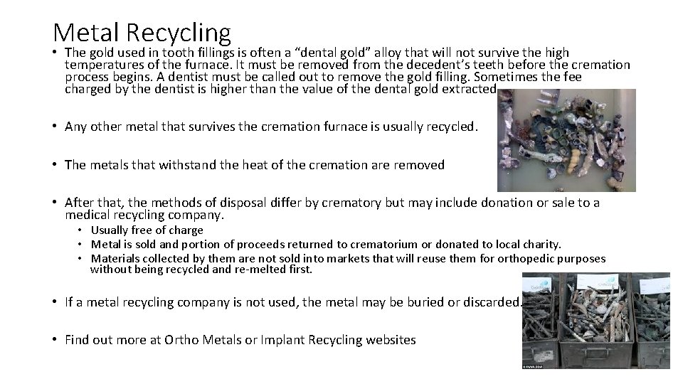 Metal Recycling • The gold used in tooth fillings is often a “dental gold”