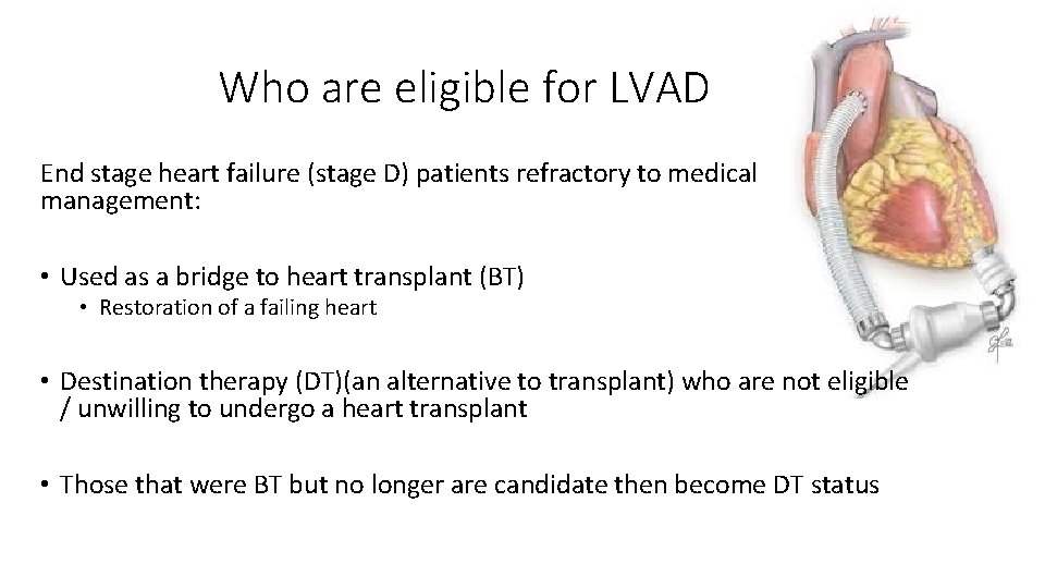 Who are eligible for LVAD End stage heart failure (stage D) patients refractory to