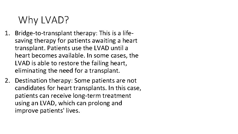 Why LVAD? 1. Bridge-to-transplant therapy: This is a lifesaving therapy for patients awaiting a