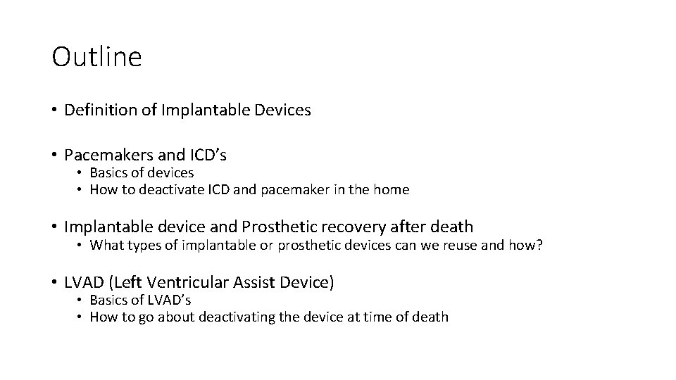 Outline • Definition of Implantable Devices • Pacemakers and ICD’s • Basics of devices