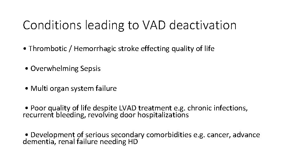 Conditions leading to VAD deactivation • Thrombotic / Hemorrhagic stroke effecting quality of life